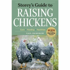 Storey Publishing Storey's Guide to Raising Chickens, 4th Edition : Breed Selection, Facilities, Feeding, Health Care, Managing Layers & Meat Birds 622930 - Books and Magazines